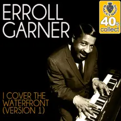 I Cover the Waterfront (Version 1) (Remastered) - Single - Erroll Garner I Cover the Waterfront (Version 1) (Remastered) - Single - Erroll Garner