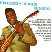Freddie King - Lonesome Whistle Blues