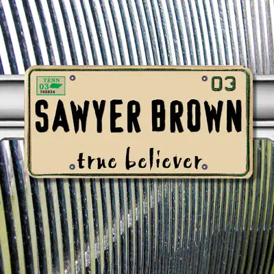 True Believer - Sawyer Brown