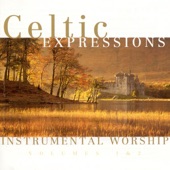Celtic Expressions - Instrumental Worship, Vol. 1 & 2 artwork