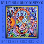 Ballet Folklorico de México (feat. Directora General Y Coreografa: Amalia Hernandez, Cordinator Musical: Ramón Noble & Supervisor General: Celestino Gorostiza) artwork