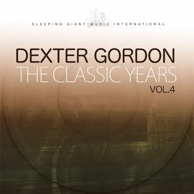 The Classic Years, Vol. 4 - Dexter Gordon The Classic Years, Vol. 4 - Dexter Gordon