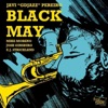Black May (with E.J. Strickland, Josh Ginsburg & Mike Moreno)