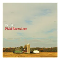 Field Recordings (Live) - Bell X1