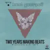 Two years making beats - Single album lyrics, reviews, download