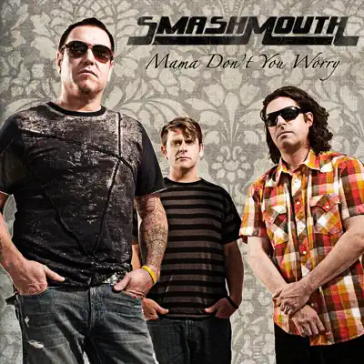 Mama Don't You Worry - Single - Smash Mouth