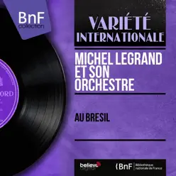 Au Brésil (Mono version) - EP - Michel Legrand & His Orchestra Au Brésil (Mono version) - EP - Michel Legrand & His Orchestra