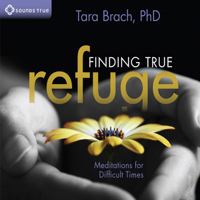 Tara Brach - Finding True Refuge: Meditations for Difficult Times artwork