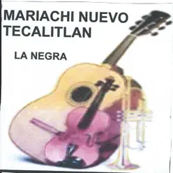 La Negra - Mariachi Nuevo Tecalitlán La Negra - Mariachi Nuevo Tecalitlán