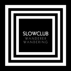 Wanderer Wandering - Single - Slow Club