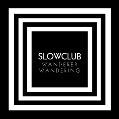 Wanderer Wandering - Single - Slow Club
