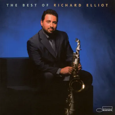 The Best of Richard Elliot - Richard Elliot The Best of Richard Elliot - Richard Elliot