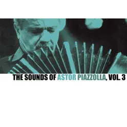 The Sounds Of Astor Piazzolla, Vol. 3 - Ástor Piazzolla