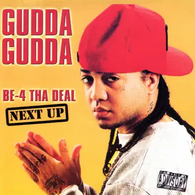 Be-4 Tha Deal - Next Up - Gudda Gudda
