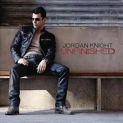 Unfinished - Jordan Knight Unfinished - Jordan Knight