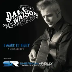I Make It Right (A Lineman's Life) - Single - Dale Watson I Make It Right (A Lineman's Life) - Single - Dale Watson