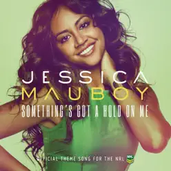 Something's Got a Hold On Me - Single - Jessica Mauboy Something's Got a Hold On Me - Single - Jessica Mauboy