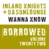 Stream & download Borrowed, Vol. 22: Wanna Know - Single