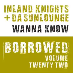 Borrowed, Vol. 22: Wanna Know Song Lyrics