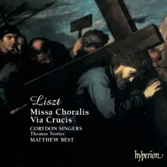 Liszt: Missa Choralis & Via Crucis by Corydon Singers, Thomas Trotter & Matthew Best album reviews, ratings, credits