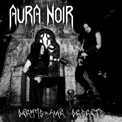 Dreams Like Deserts - Aura Noir Dreams Like Deserts - Aura Noir