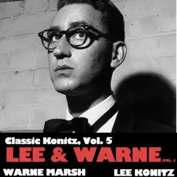 Classic Konitz, Vol. 5: Lee & Warne, Vol. 1 - Lee Konitz Classic Konitz, Vol. 5: Lee & Warne, Vol. 1 - Lee Konitz