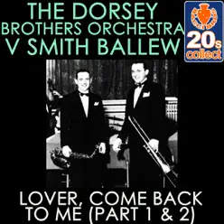 Lover, Come Back to Me (Part 1 & 2) (Remastered) - Single - Dorsey Brothers Orchestra Lover, Come Back to Me (Part 1 & 2) (Remastered) - Single - Dorsey Brothers Orchestra