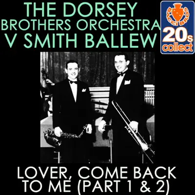 Lover, Come Back to Me (Part 1 & 2) (Remastered) - Single - Dorsey Brothers Orchestra