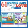 61 Songs Kids Really Love to Sing album lyrics, reviews, download