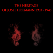 The Heritage of Josef Hofmann: 1903-1945 - Josef Hofmann