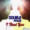 I Need You (Extended Mix) - Double Face lyrics