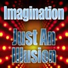 Imagination - Just An Illusion