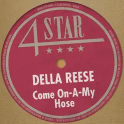 Come On-a-My Hose (4 Stars) - Della Reese Come On-a-My Hose (4 Stars) - Della Reese