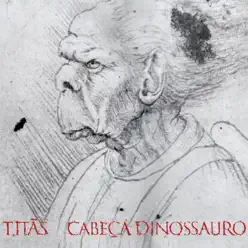 Cabeça Dinossauro - Edição Comemorativa 30 Anos (Deluxe Version) - Titãs