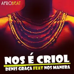 Nos É Criol (feat. Nos Manera) - Single - Denis Graça Nos É Criol (feat. Nos Manera) - Single - Denis Graça