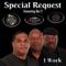 I Work (feat. Rey.T) - Special Request lyrics