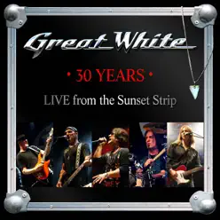 30 Years (Live from the Sunset Strip) - Great White