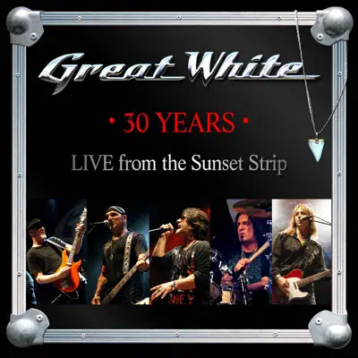 30 Years (Live from the Sunset Strip) - Great White