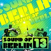 Sound of Berlin 13 - The Finest Club Sounds Selection of House, Electro, Minimal and Techno artwork