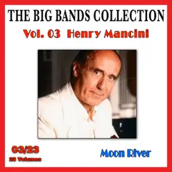 The Big Bands Collection, Vol. 3/23: Henry Mancini - Moon River - Henry Mancini