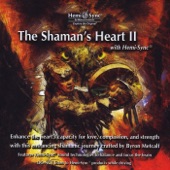 The Shaman's Heart II (With Hemi-Sync) [feat. Byron Metcalf & Steve Roach] artwork
