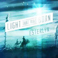 Light That Was Born - Single - Esterlyn Light That Was Born - Single - Esterlyn