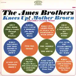 Knees Up! Mother Brown - Ames Brothers Knees Up! Mother Brown - Ames Brothers