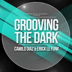 Grooving the Dark - Single by Camilo Diaz & Erick Le Funk album reviews, ratings, credits