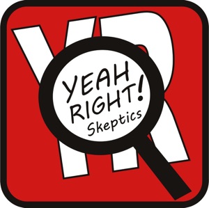 Yeah Right! Skeptics – Ep. 18