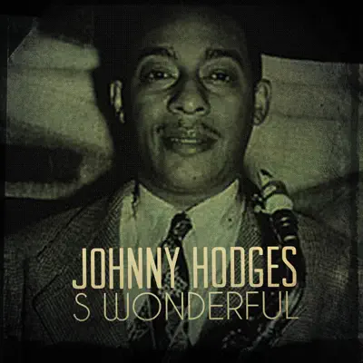 S Wonderful - Johnny Hodges S Wonderful - Johnny Hodges