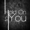 Hold On to You - Single