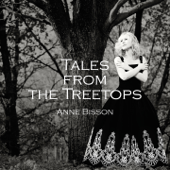 Tales from the Treetops (Deluxe Edition) - Anne Bisson