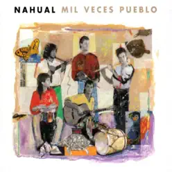 Mil Veces Pueblo - Nahual