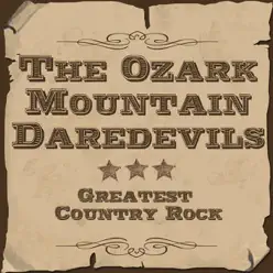 Greatest Country Rock - The Ozark Mountain Daredevils